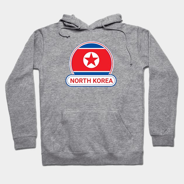 North Korea Country Badge - North Korea Flag Hoodie by Yesteeyear